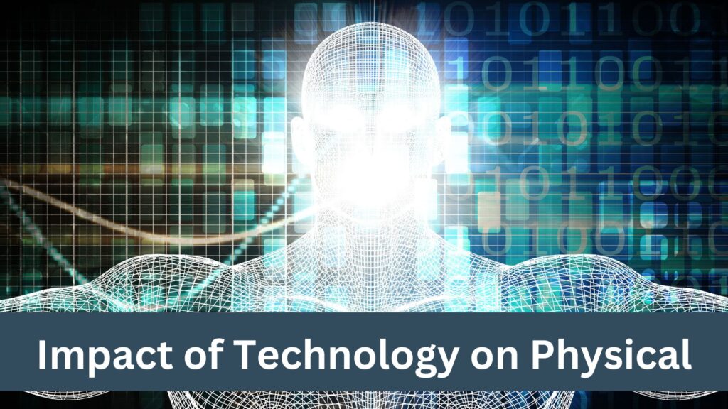 Impact of Technology on Physical