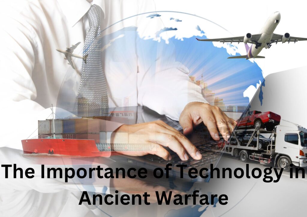 Importance of Technology in Ancient Warfare