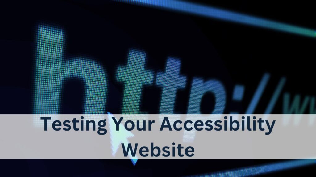 Testing Your Accessibility Website