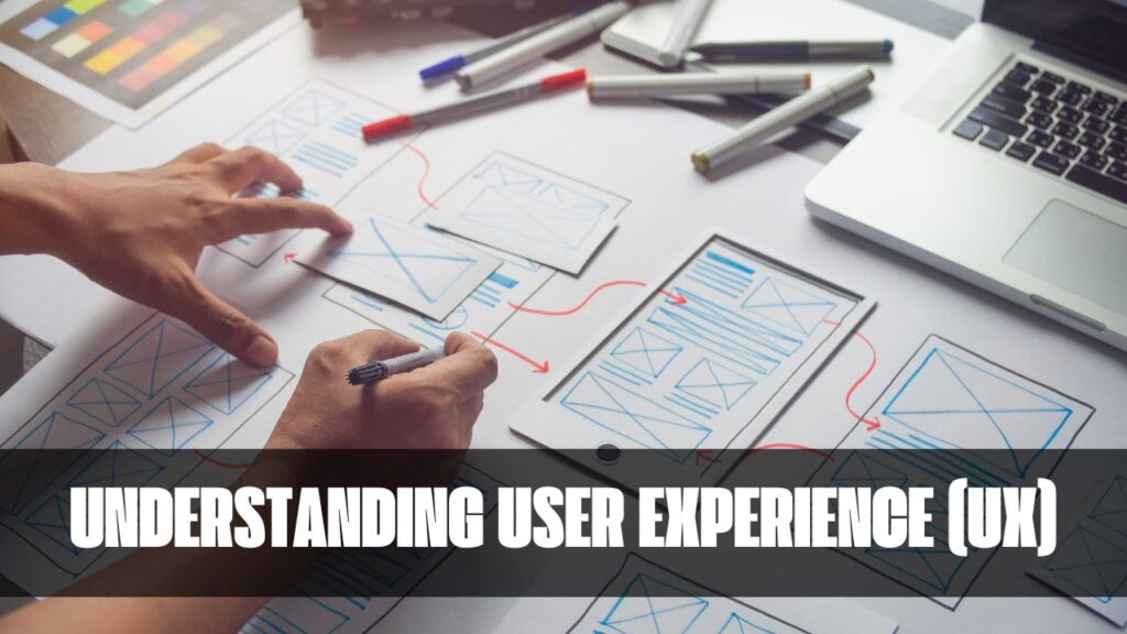 Understanding User Experience (UX)