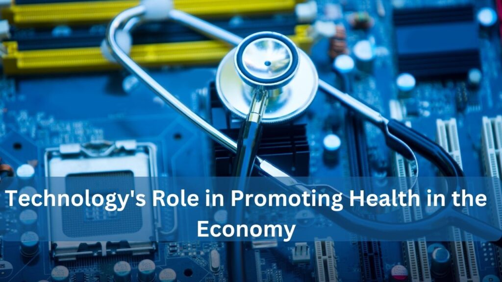 Technology's Role in Promoting Health in the Economy